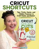 Cricut ShortCUTS: Tips, Tricks, Hacks, and Hidden Features to Craft Faster and Better