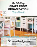 Craft Room Organization Workbook: Everything you need to do to clean, declutter, and organize in 30 days!