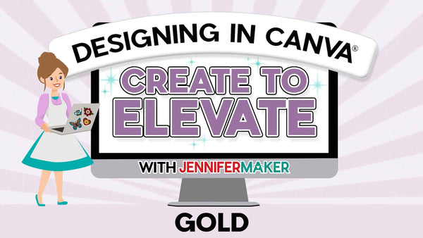 CREATE TO ELEVATE: Designing in Canva - Gold Tier