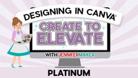 CREATE TO ELEVATE: Designing in Canva - Platinum Tier