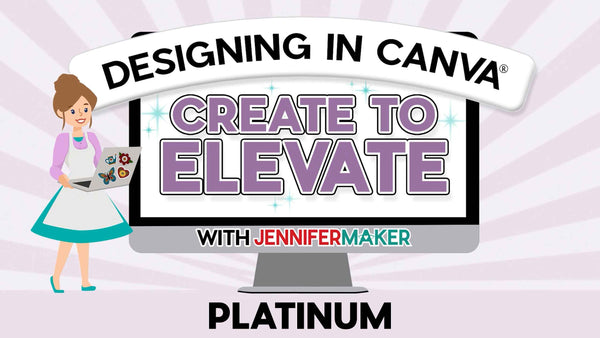 CREATE TO ELEVATE: Designing in Canva - Platinum Tier