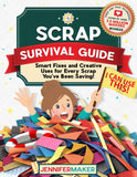 Scrap Survival Guide:  Smart Fixes and Creative Uses for Every Scrap You've Been Saving! – Digital Download