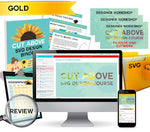 CUT ABOVE SVG Design Course (Gold Enhanced Package)